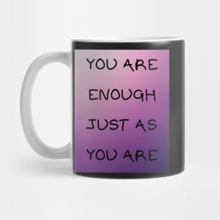 You are enough just as you are Mug